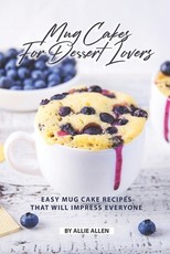 Mug Cakes for Dessert Lovers