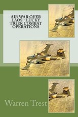 Air War Over Laos - Lucky Tiger Combat Operations
