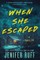 When She Escaped