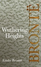 Wuthering Heights; Including Introductory Essays by Virginia Woolf and Charlotte BrontÃ«