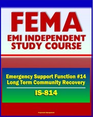 21st Century FEMA Study Course: Emergency Support Function #14 Long-Term Community Recovery (IS-814) - Preincident and Postevent Planning, Coordination, Operation