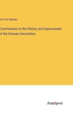 Contributions to the History and Improvement of the German Universities