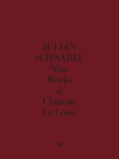 Julian Schnabel. Nine Works at Château La Coste