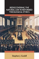 Rediscovering the Natural Law in Reformed Theological Ethics