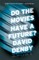Do the Movies Have a Future?
