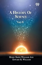 A History Of Science Volume IV