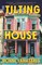 The Tilting House