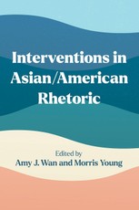 Interventions in Asian/American Rhetoric