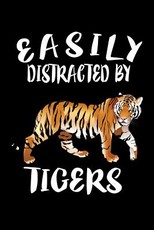 Easily Distracted By Tigers