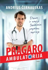Pragaro ambulatorija. Dienos ir naktys Skubios pagalbos skyriuje