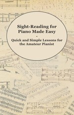 Sight-Reading for Piano Made Easy - Quick and Simple Lessons for the Amateur Pianist