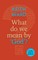 What Do We Mean by 'God'?
