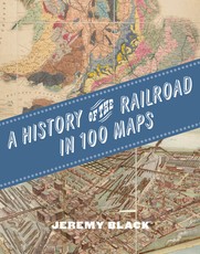 A History of the Railroad in 100 Maps