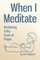 When I Meditate: Reclaiming a Key Facet of Prayer