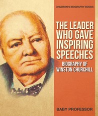 The Leader Who Gave Inspiring Speeches - Biography of Winston Churchill | Children's Biography Books