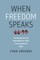 When Freedom Speaks - The Boundaries and the Boundlessness of Our First Amendment Right