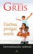 Darbas, pinigai, meilė. Savirealizacijos vadovas Darbas, pinigai, meilė. Savirealizacijos vadovas