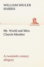 Mr. World and Miss Church-Member A twentieth century allegory