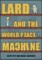 Lard and the World Peace Machine