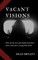 Vacant Visions