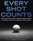 Every Shot Counts