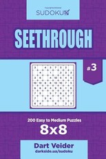 Sudoku Seethrough - 200 Easy to Medium Puzzles 8x8 (Volume 3)