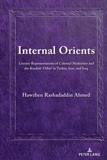 Internal Orients; Literary Representations of Colonial Modernity and the Kurdish 'Other' in Turkey, Iran, and Iraq