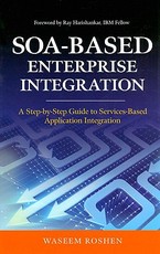 Soa-Based Enterprise Integration: A Step-By-Step Guide to Services-Based Application