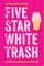 Five Star White Trash