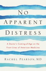 No Apparent Distress: A Doctor's Coming of Age on the Front Lines of American Medicine