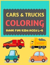 Cars & Trucks Coloring Book For Kids Ages 4-8