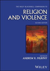 The Wiley-Blackwell Companion to Religion and Viol ence
