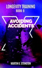 Longevity Training-Book 9-Avoiding Accidents
