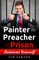 Painter to Preacher to Prison
