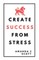 Create Success From Stress