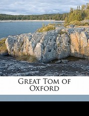 Great Tom of Oxford Volume 1
