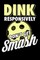Dink Responsively Don't Get Smash