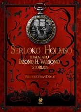 ŠERLOKO HOLMSO IR DAKTARO DŽONO H. VATSONO ISTORIJOS: kolekcinis leidimas su originaliomis Sidney Paget ir kt. iliustracijomis. 2 tomai 1-oje knygoje!