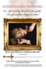 Surrendered Showgirl: One Life Divinely Rescued and Powerfully Transformed from Stripper to Saint