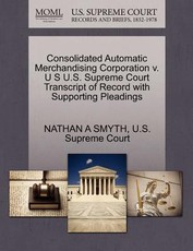 Consolidated Automatic Merchandising Corporation V. U S U.S. Supreme Court Transcript of Record with Supporting Pleadings