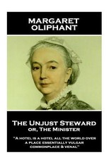 Margaret Oliphant - The Unjust Steward or, The Minister