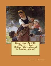 Bleak House . NOVEL (1852) by