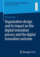 Organization Design and Its Impact on the Digital Innovation Process and the Digital Innovation Outcome