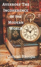 Averroes' Incoherence of the Modern World