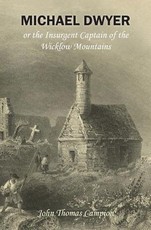 Michael Dwyer; or, the Insurgent Captain of the Wicklow Mountains