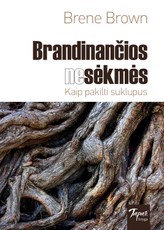 Brandinančios nesėkmės: kaip pakilti suklupus
