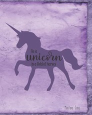 Be A Unicorn In A Field Of Horses