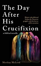 The Day After His Crucifixion