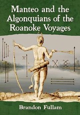 Manteo and the Algonquians of the Roanoke Voyages