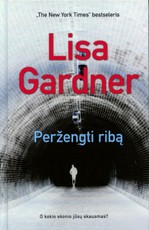 Peržengti ribą. Intriguojantis „The New York Times“ bestselerių autorės pasakojimas apie tamsias paslaptis, glūdinčias už tobulos šeimos paveikslo